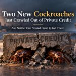 Two New Cockroaches Just Crawled Out of Private Credit, and Neither One Needed Fraud to Get There